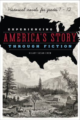Hilary Susan Crew - Experiencing Americas Story through Fiction: Historical Novels for Grades 7-21