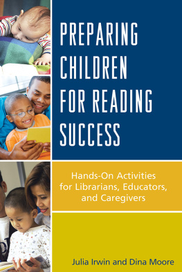 Julia Irwin Preparing Children for Reading Success: Hands-On Activities for Librarians, Educators, and Caregivers