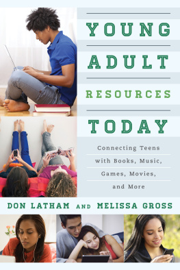 Don Latham - Young Adult Resources Today: Connecting Teens with Books, Music, Games, Movies, and More