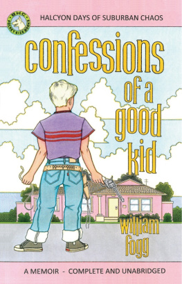 William Fogg Confessions of a Good Kid