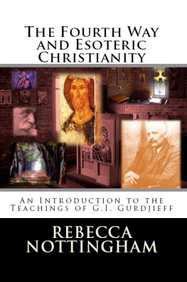 Rebecca Nottingham - The Fourth Way and Esoteric Christianity: An Introduction to the Teachings of G.I. Gurdjieff