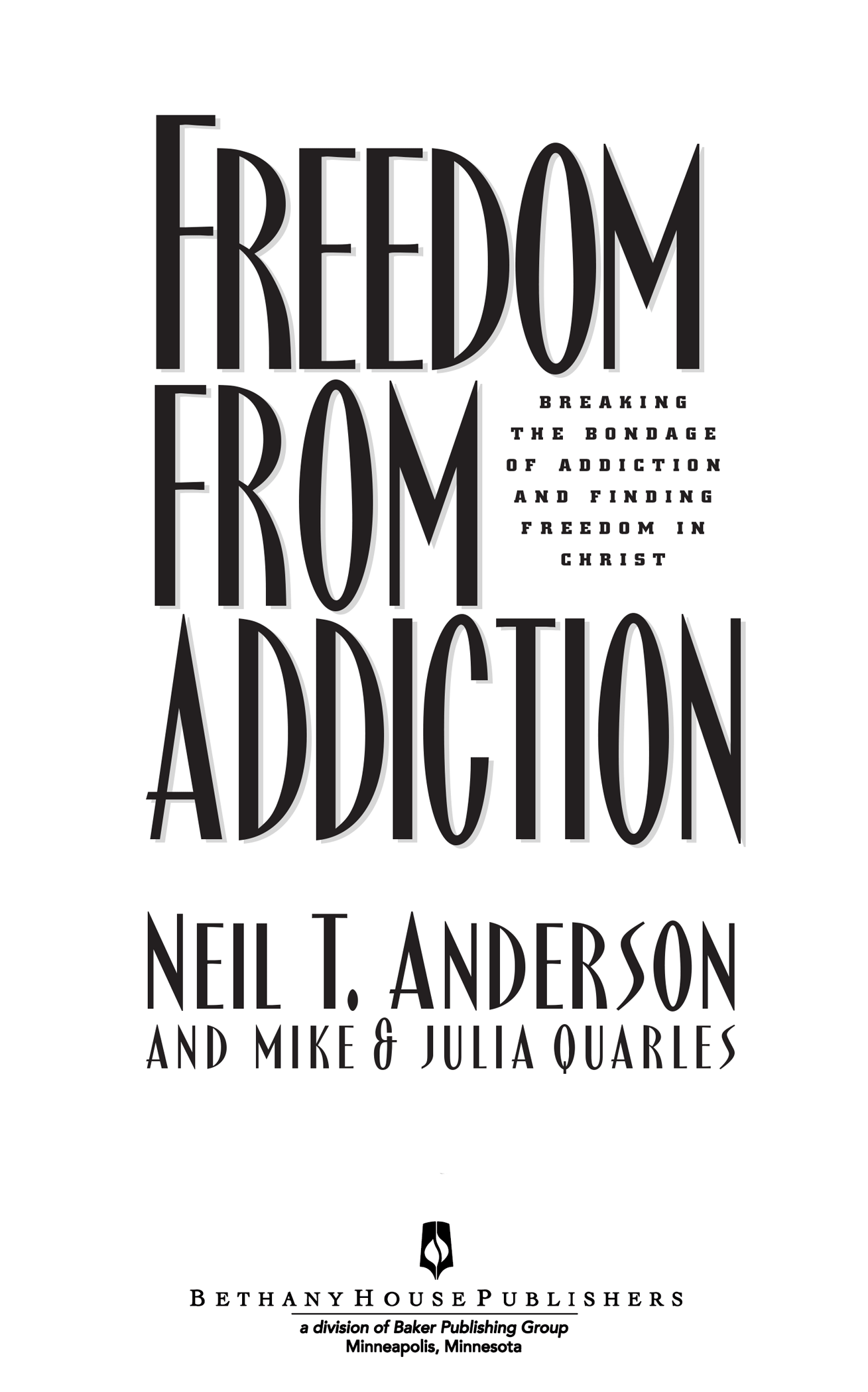 1996 by Neil T Anderson and Mike and Julia Quarles Published by Bethany House - photo 1