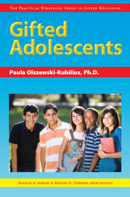 Paula Olszewski-Kubilius Gifted Adolescents: The Practical Strategies Series in Gifted Education