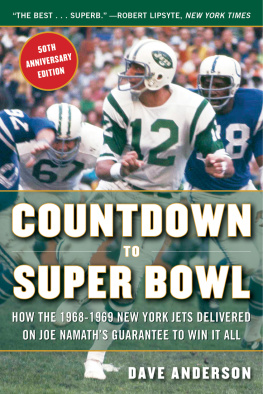 Dave Anderson - Countdown to Super Bowl: How the 1968-1969 New York Jets Delivered on Joe Namaths Guarantee to Win it All