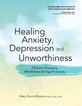 Mary NurrieSteams - Healing Anxiety, Depression and Unworthiness: 78 Brain-Changing Mindfulness & Yoga Practices