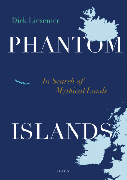 Dirk Liesemer Phantom Islands: In Search of Mythical Lands