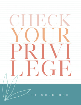 Nicole Lusiani Elliott Check Your Privilege: A Guided Workbook for the Check Your Privilege Book Series