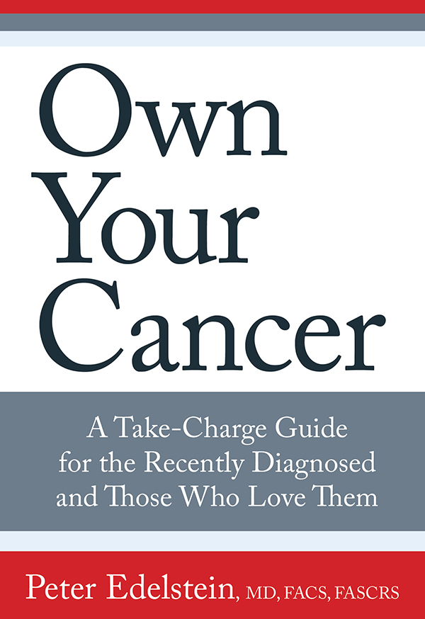 Own Your Cancer Own Your Cancer A Take-Charge Guide for the Recently Diagnosed - photo 1