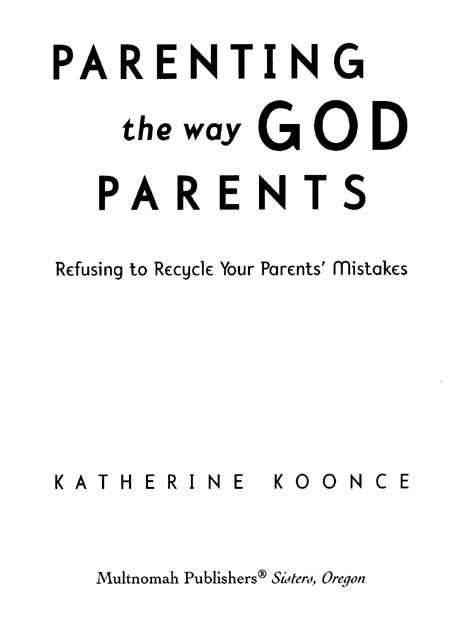 PARENTING THE WAY GOD PARENTS published by Multnomah Publishers Inc Published - photo 2