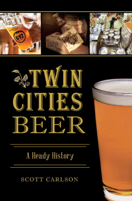 Scott Carlson Twin Cities Beer: A Heady History