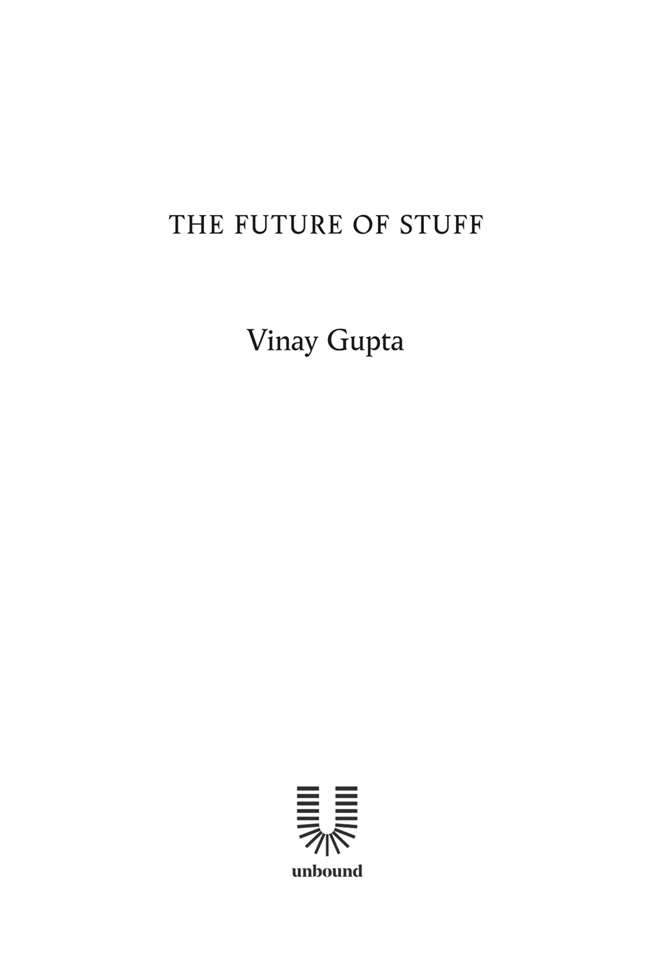 Vinay Gupta edited the crowdsourced and crowdfunded The Future We Deserve 100 - photo 2