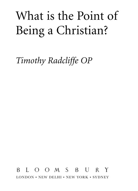 Copyright Timothy Radcliffe 2005 First published in Great Britain in 2005 by - photo 1