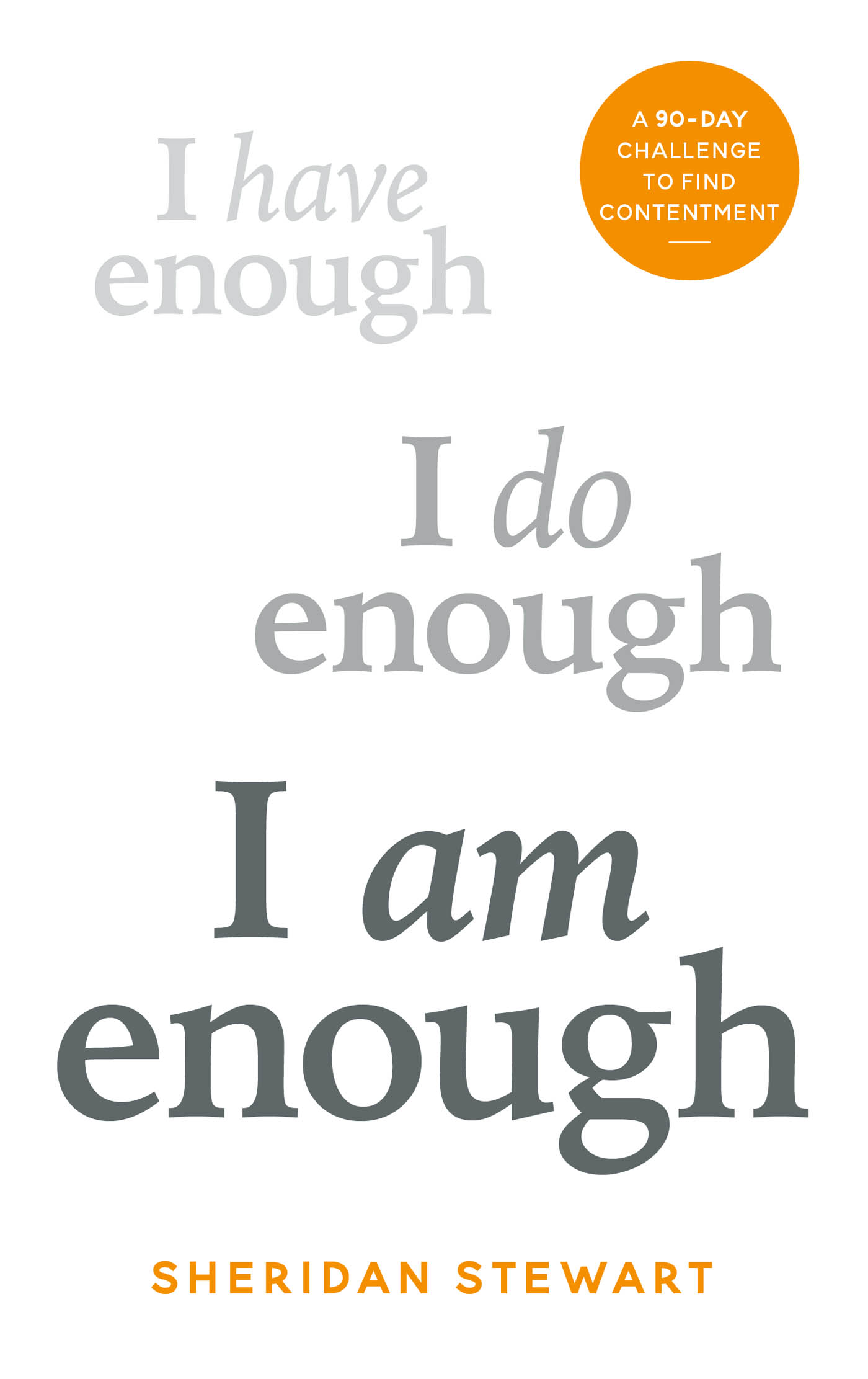 I have enough I do enough I AM ENOUGH Sheridan Stewart CONTENTS - photo 1