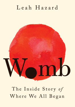 Leah Hazard - Womb: The Inside Story of Where We All Began