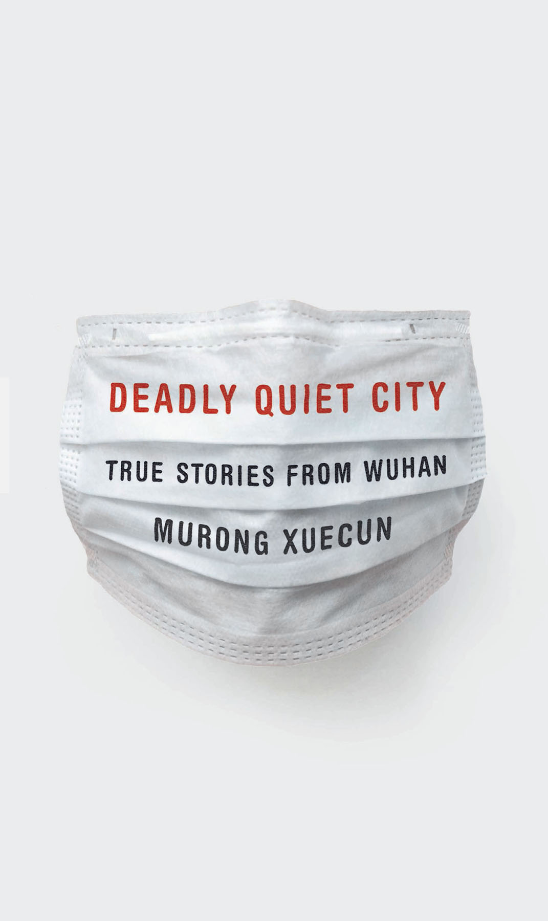 DEADLY QUIET CITY TRUE STORIES FROM WUHAN MURONG XUECUN Contents - photo 1