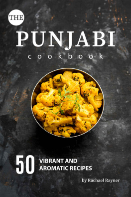 Rachael Rayner - The Punjabi Cookbook: 50 Vibrant and Aromatic Recipes