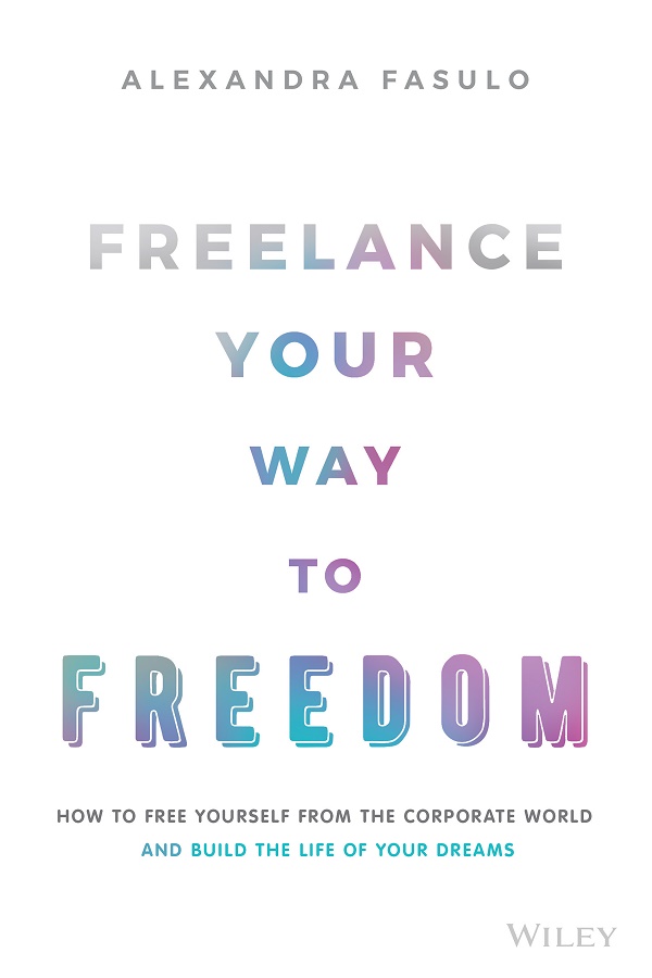 Table of Contents Guide Pages ALEXANDRA FASULO FREELANCE YOUR WAY TO FREEDOM - photo 1