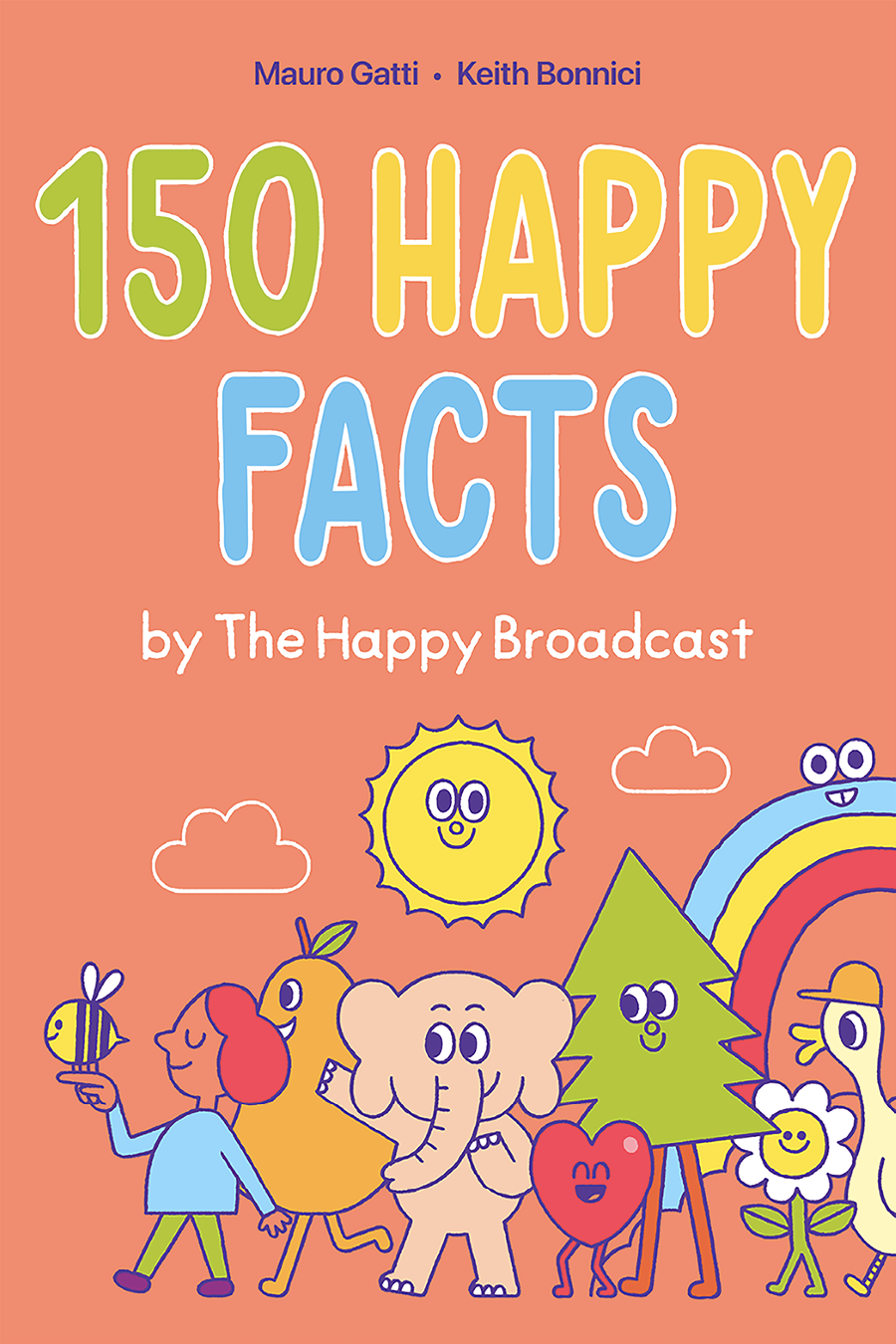 150 Happy Facts copyright 2023 by The Happy Broadcast All rights reserved No - photo 1