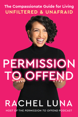 Rachel Luna Permission to Offend: The Compassionate Guide for Living Unfiltered and Unafraid