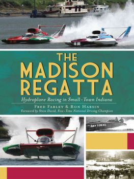 Fred Farley - The Madison Regatta: Hydroplane Racing in SmallTown Indiana