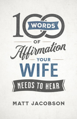 Matt Jacobson - 100 Words of Affirmation Your Wife Needs to Hear