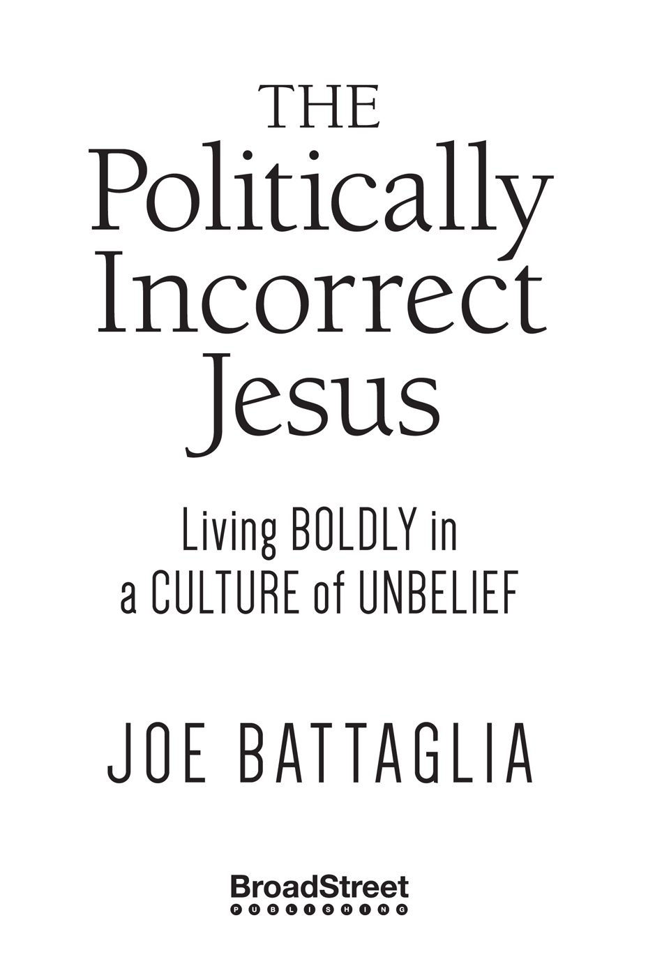 The Politically Incorrect Jesus 2014 by Joseph Battaglia ISBN - photo 1