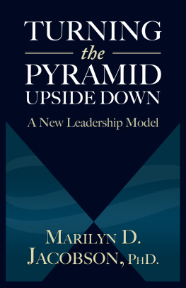 Marilyn D. Jacobson Turning the Pyramid Upside Down: A New Leadership Model