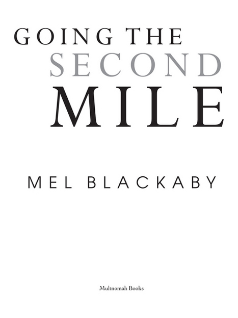 GOING THE SECOND MILE published by Multnomah Books 2006 by Melvin D Blackaby - photo 2