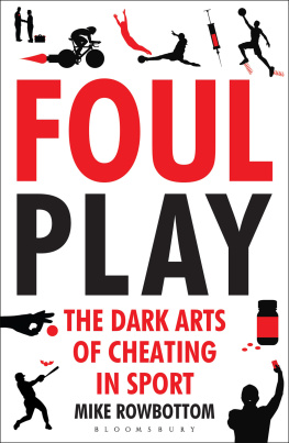 Mike Rowbottom Foul Play: The Dark Arts of Cheating in Sport