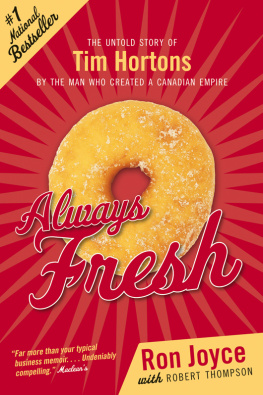 Ron Joyce Always Fresh: The Untold Story of Tim Hortons by the Man Who Created an Empire