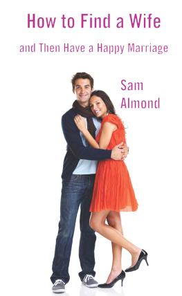 Sam Almond - How to Find a Wife and Then Have a Happy Marriage