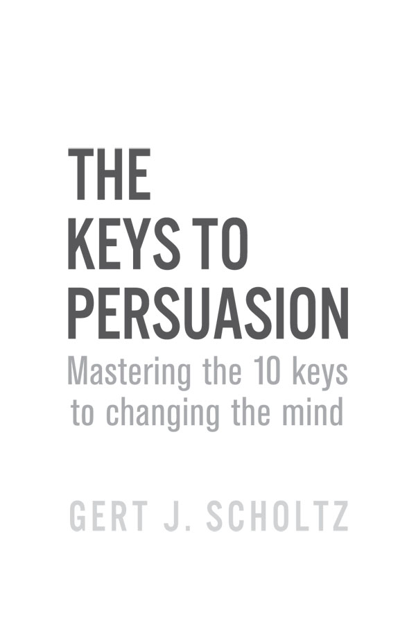 The Keys to Persuasion Mastering the 10 Keys to Changing the Mind - image 1