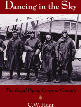 C.W. Hunt - Dancing in the Sky: The Royal Flying Corps in Canada