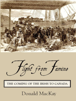 Donald MacKay Flight from Famine: The Coming of the Irish to Canada