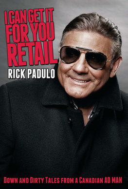 Rick Padulo - I Can Get It for You Retail: Down and Dirty Tales from a Canadian Ad Man