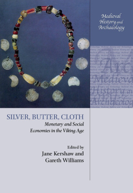 Gareth Williams - Silver, Butter, Cloth: Monetary and Social Economies in the Viking Age