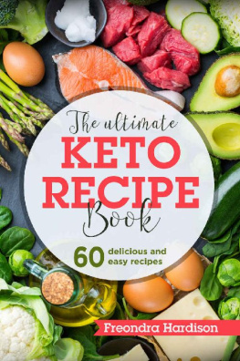 Freondra Hardison - The Ultimate Keto Diet Recipe Book: 60 Delicious and Easy To Fix Recipes