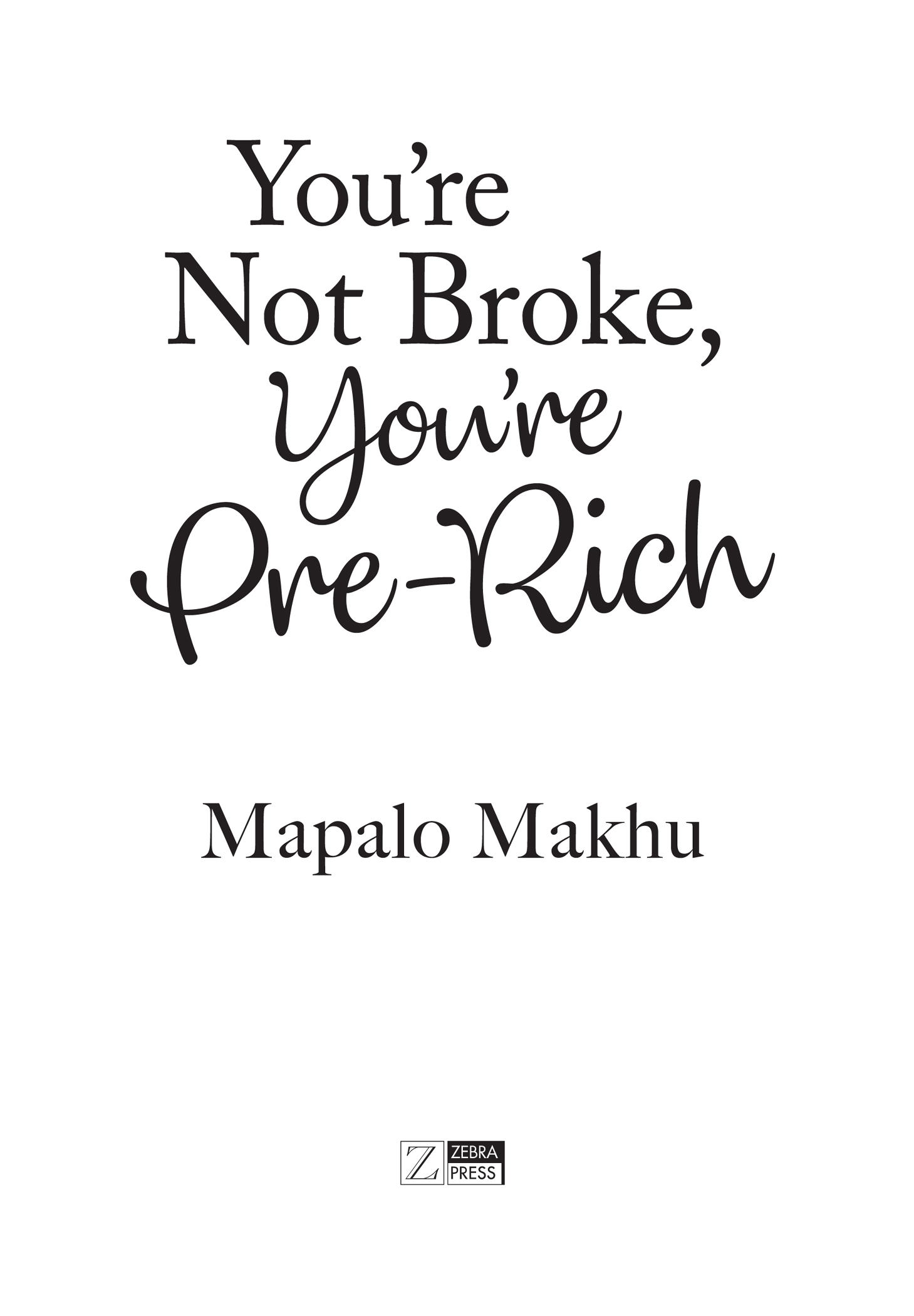 Youre Not Broke Youre Pre-Rich Published by Zebra Press an imprint of Penguin - photo 2