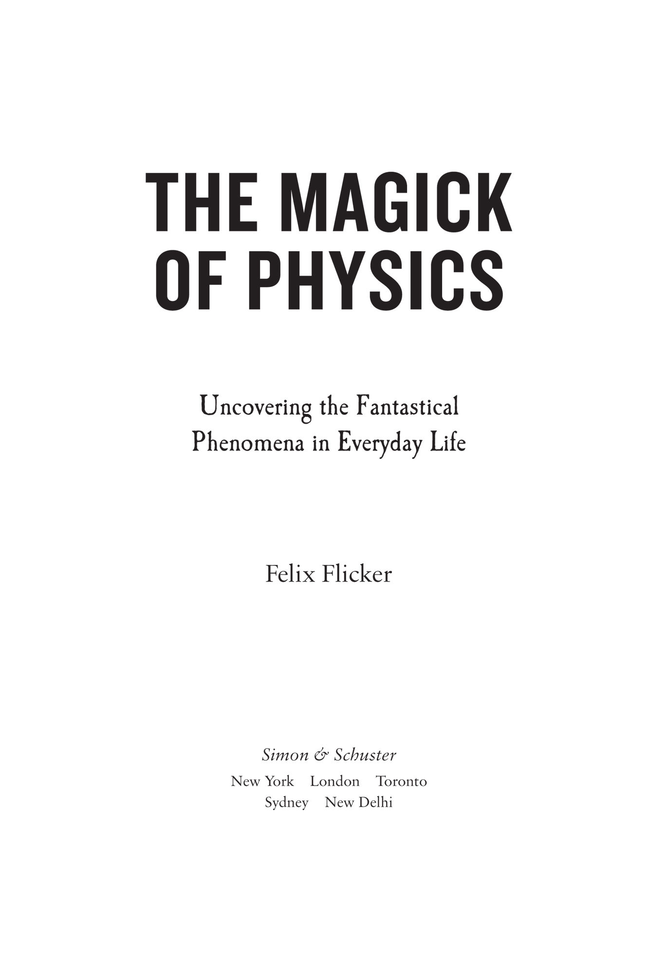 The Magick of Physics Uncovering the Fantastical Phenomena in Everyday Life - image 2