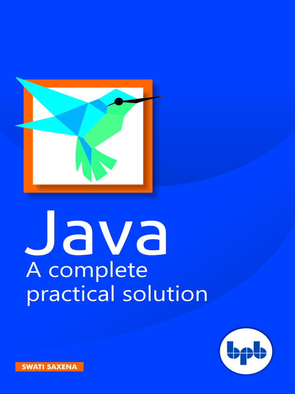 JAVA A complete Practical Solution By Swati Saxena FIRST EDITION 2018 - photo 1