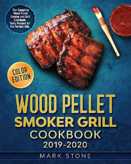 Mark Stone Wood Pellet Smoker Grill Cookbook 2019-2020: The Complete Wood Pellet Smoker and Grill Cookbook. Tasty Recipes for the Perfect BBQ