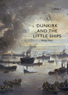 Philip Weir Dunkirk and the Little Ships