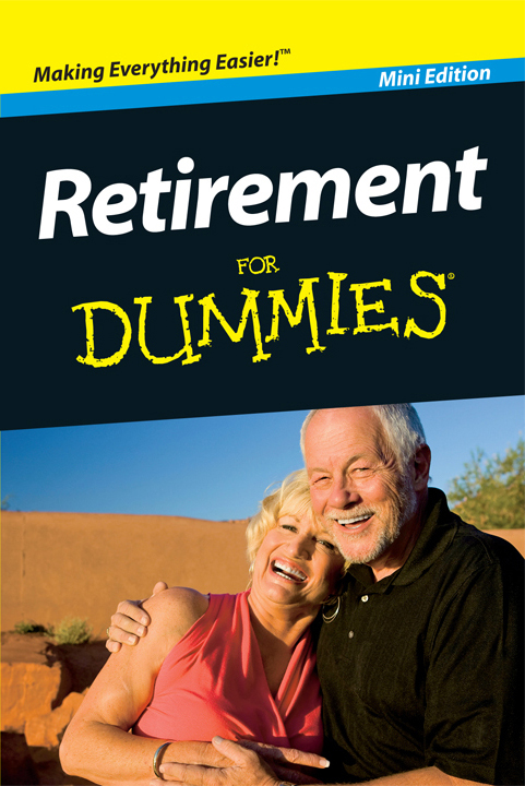 Retirement For Dummies Mini Edition by Lita Epstein MBA Betsy Nagelsen - photo 1