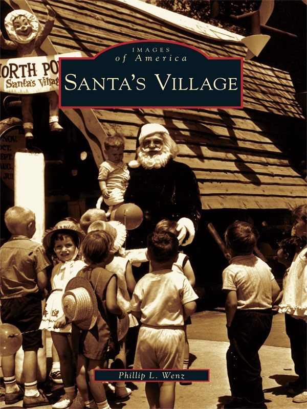 Table of Contents ACKNOWLEDGMENTS For nearly five decades Santas Village - photo 1