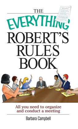 Barbara Campbell The Everything Roberts Rules Book: All you need to organize and conduct a meeting
