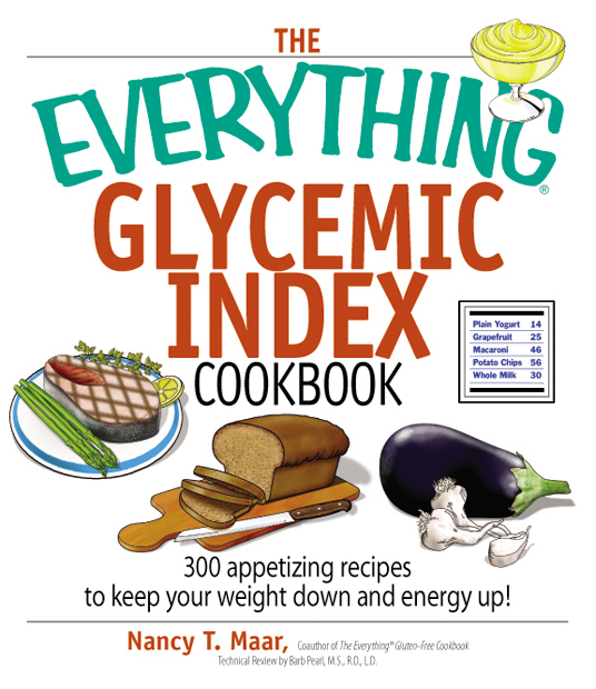 THE EVERYTHING GLYCEMIC INDEX COOKBOOK 300 appetizing recipes to keep your - photo 1