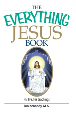 Jon Kennedy - The Everything Jesus Book: His Life, His Teachings