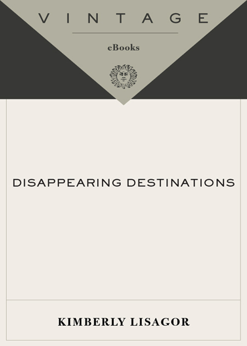 DISAPPEARING DESTINATIONS CONTENTS DEDICATION For Wes May the world youll - photo 1