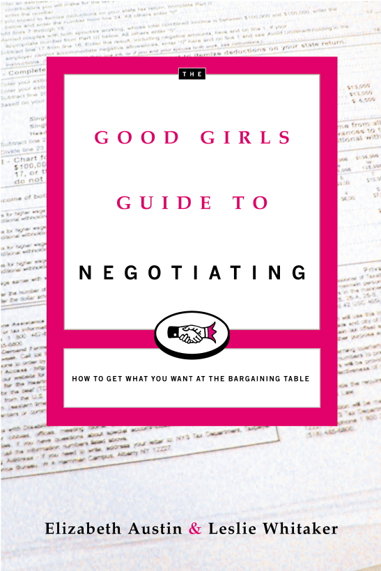 The Good Girls Guide to Negotiating How to Get What You Want at the Bargaining Table - image 1
