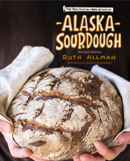 Ruth Allman Alaska Sourdough, Revised Edition: The Real Stuff by a Real Alaskan